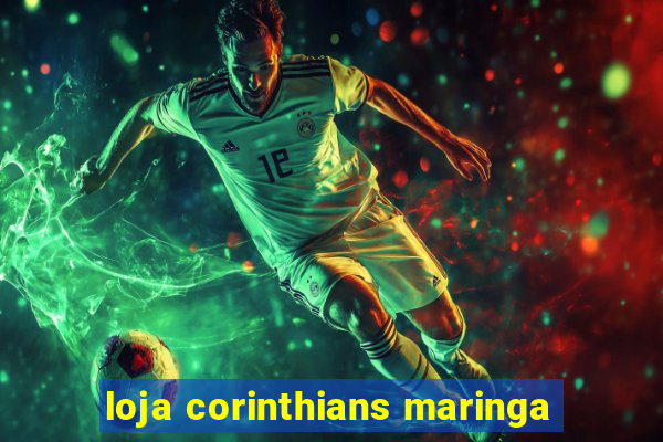 loja corinthians maringa